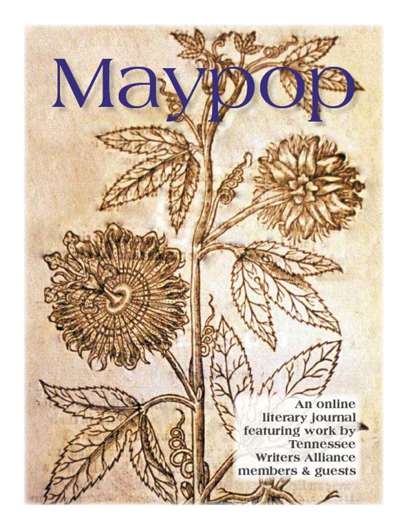 MaypopOneThree Cover Maypop is the online journal of the Tennessee Writers Alliance